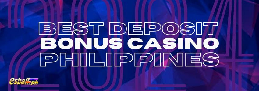 2024 Best Deposit Bonus Casino Philippines: First, Highest 2024 Best Deposit Bonus Casino Philippines: First, Highest