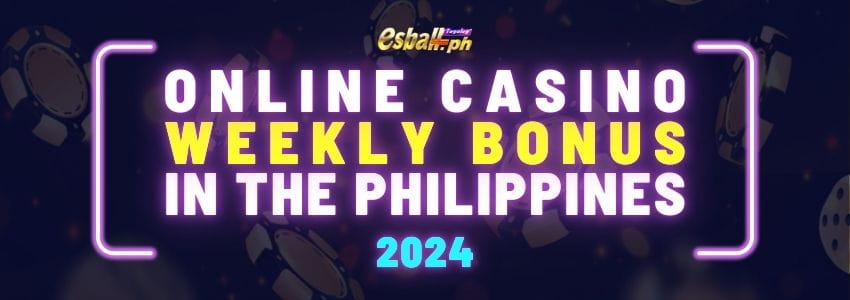 2024 Weekly Online Casino Bonus in the Philippines 2024 Weekly Online Casino Bonus in the Philippines