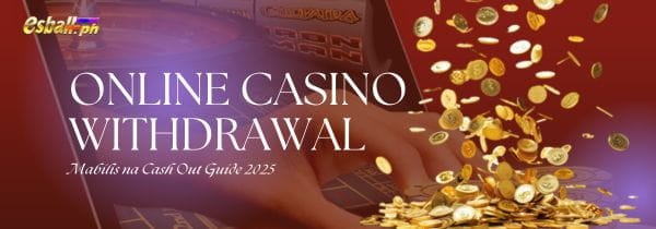 Online Casino Withdrawal: Mabilis na Cash Out Guide 2025 Online Casino Withdrawal: Mabilis na Cash Out Guide 2025