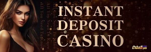 All You Need To Know About Instant Deposit Casino All You Need To Know About Instant Deposit Casino