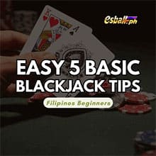 Easy 5 Basic Blackjack Tips for Filipinos Beginners Easy 5 Basic Blackjack Tips for Filipinos Beginners