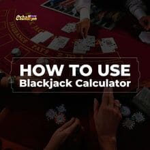 Paano Gamitin ang Blackjack Calculator, Detalyadong Online na Pagtuturo Paano Gamitin ang Blackjack Calculator, Detalyadong Online na Pagtuturo