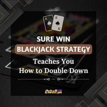 Sure Win Blackjack Strategy Teaches You How to Double Down Sure Win Blackjack Strategy Teaches You How to Double Down